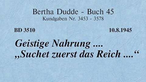 BD 3510 - GEISTIGE NAHRUNG .... "SUCHET ZUERST DAS REICH ...."