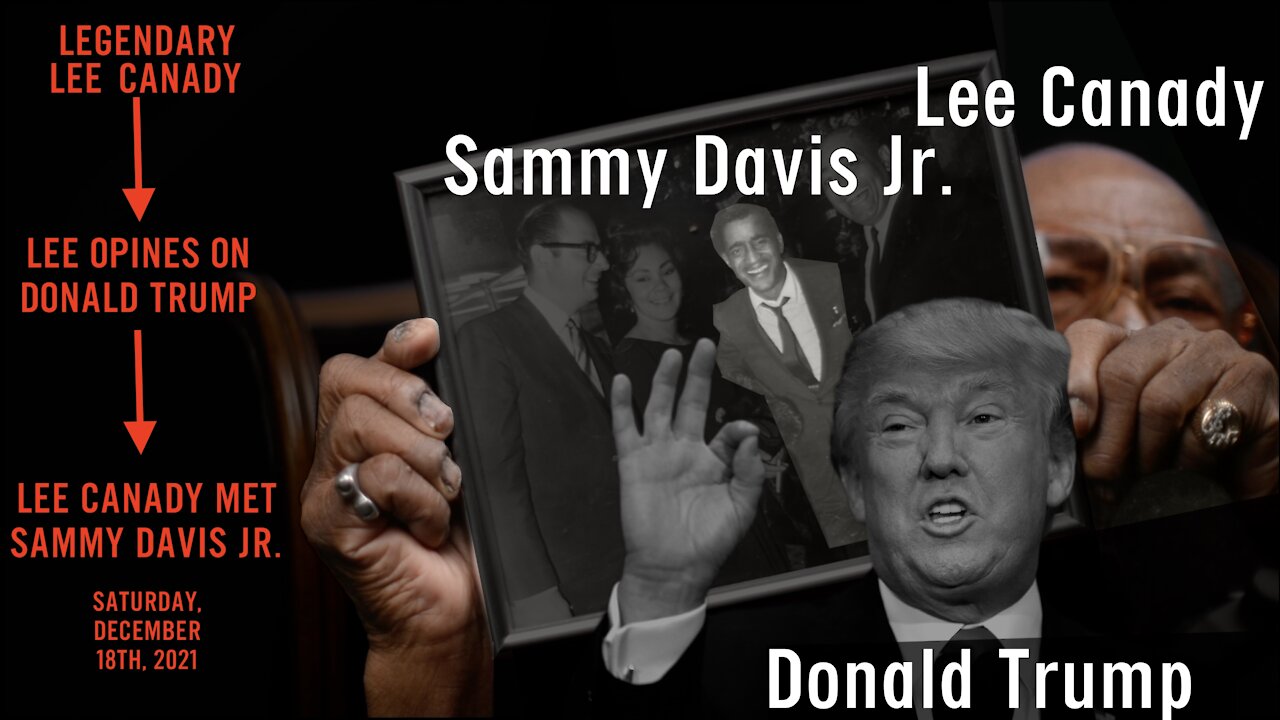 Legendary Lee Canady: Wise Words On Donald Trump & How Lee Met Sammy Davis Jr.