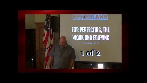 048 For Perfecting, The Work and Edifying (Ephesians 4:11-13) 1 of 2