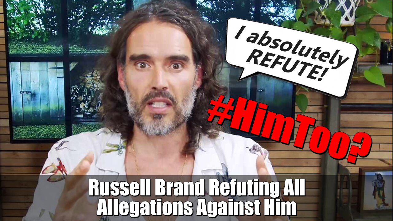 Russell Brand Refuting All Allegations Against Him