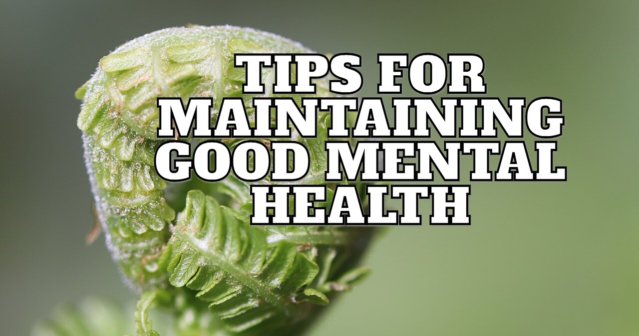 Tips for Maintaining Good Mental Health||Mental -Health