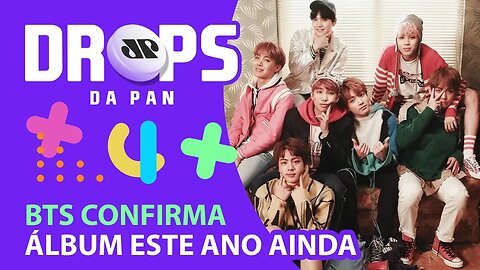 O NOVO ÁLBUM DO BTS!!! | DROPS da Pan - 29/09/20