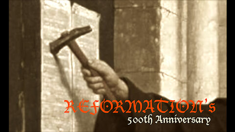 Reformation - 500th Anniversary - What Have We Learned?