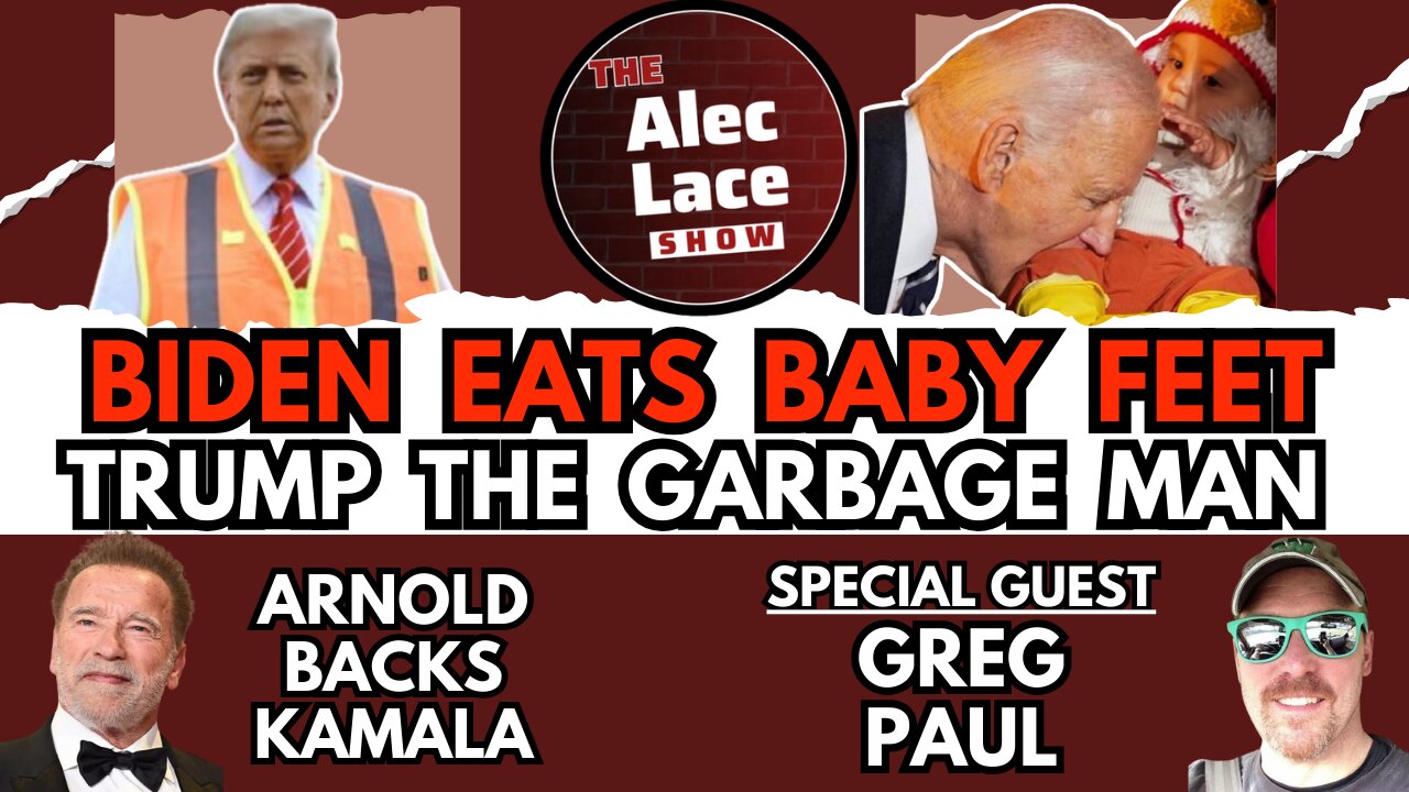 Biden Bites Baby Feet | Trump Takes Out The Garbage | Guest: Greg Paul | The Alec Lace Show