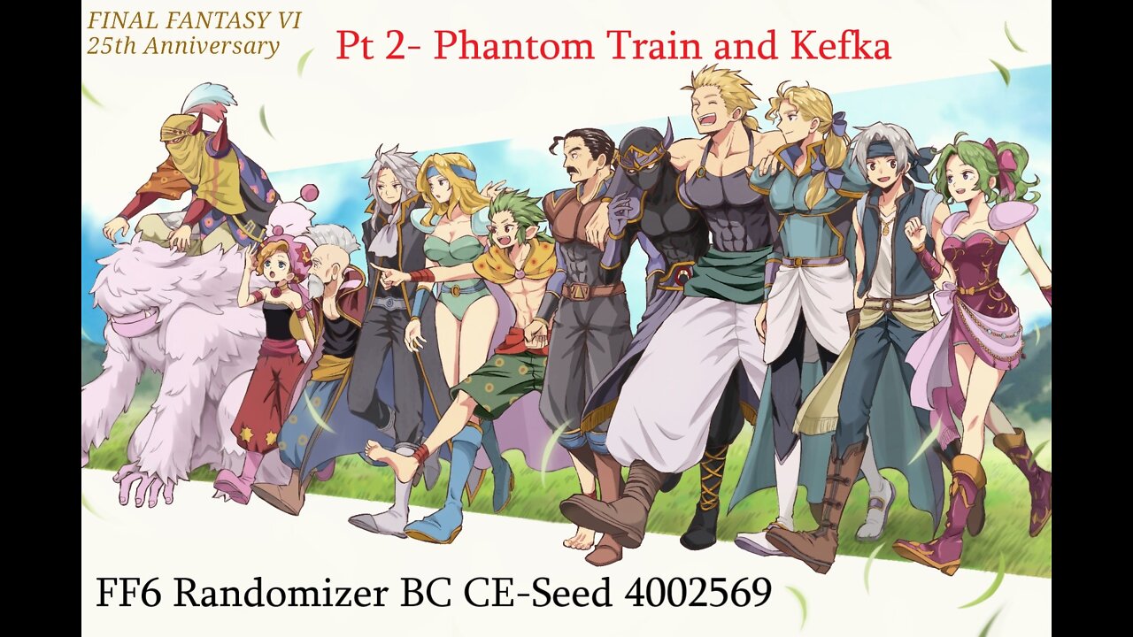 Final Fantasy VI Beyond Chaos CE randomizer-pt2 Phantom train and Kefka