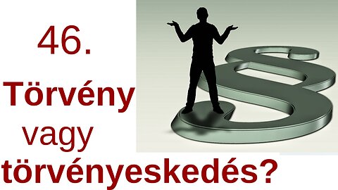 Törvény vagy törvényeskedés? / Pár percben a Bibliáról - 46. rész