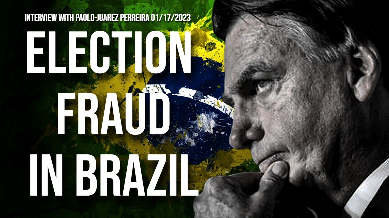 Election Fraud in Brazil (Interview with Paolo-Juarez Perreira 01/17/2023)