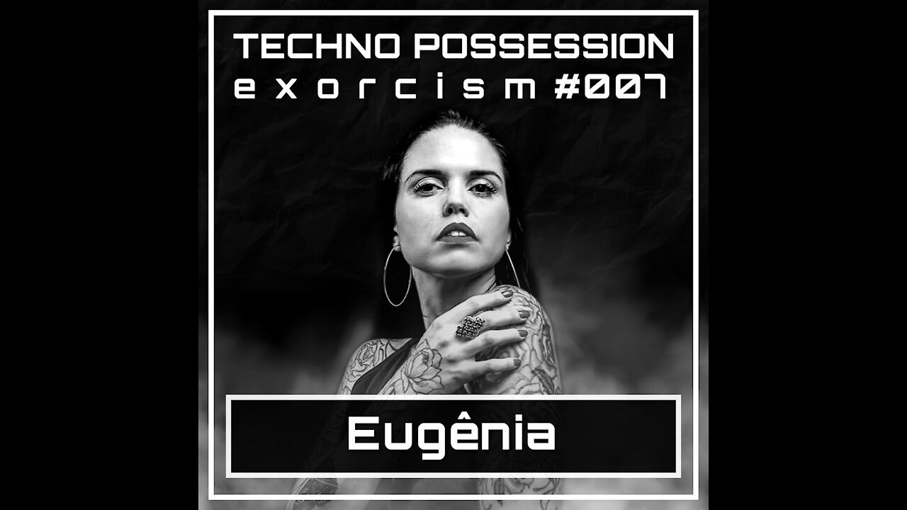 Eugênia @ Techno Possession | Exorcism #007