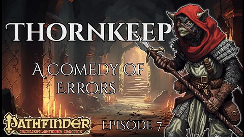 Pathfinder Thornkeep. A Comedy of Errors