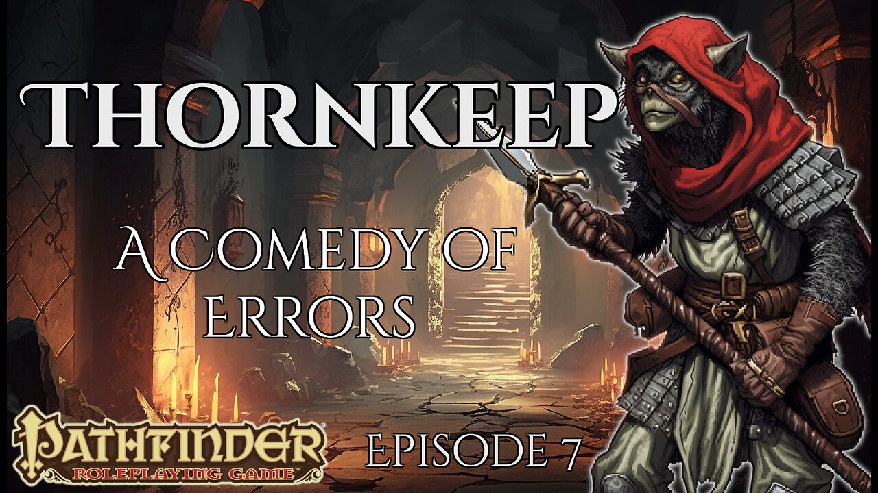 Pathfinder Thornkeep. A Comedy of Errors