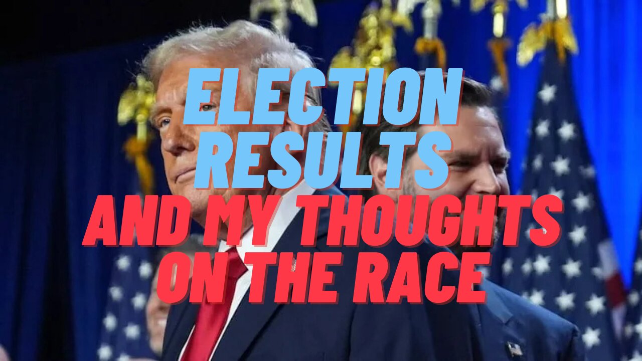 Election Results and My Thoughts on the Race