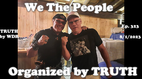 We The People - Organized by TRUTH. Ep. 323 of TRUTH by WDR