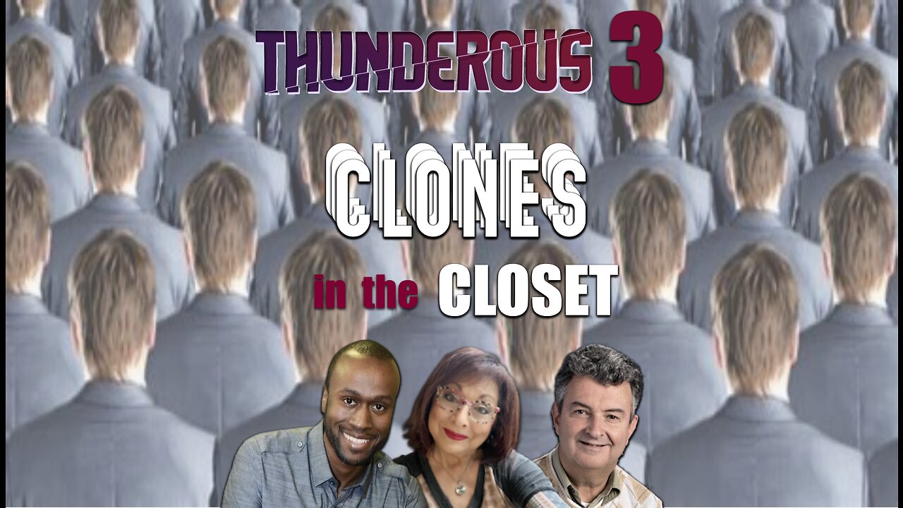 THUNDEROUS 3! CLONES in the CLOSET! ROBOTOIDS and REPLICAS!