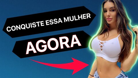 COMO CONQUISTAR UMA MULHER BONITA EM 3 SIMPLES PASSOS