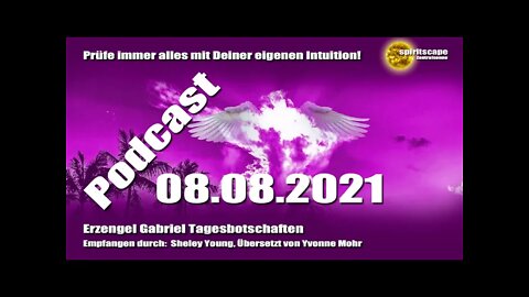 Erzengel Gabriel Tagesbotschaften - 08.08.2021 + Podcast