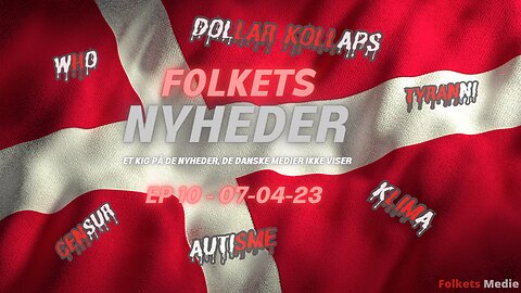 Folkets Nyheder EP 10 - Dollar kollaps – Autisme – Tyranni – WHO – Censur - Klima