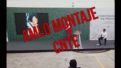 AMLO MONTAJE CNTE CHIAPAS