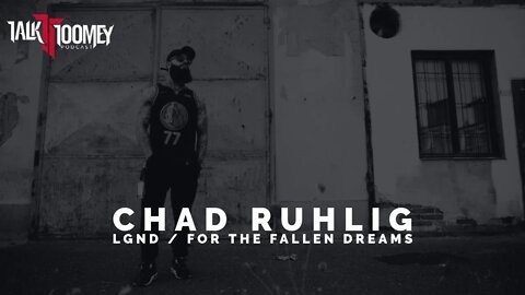 TT | Chad Ruhlig (LGND, For The Fallen Dreams)