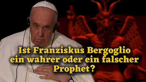 BKP: Ist Franziskus Bergoglio ein wahrer oder ein falscher Prophet?