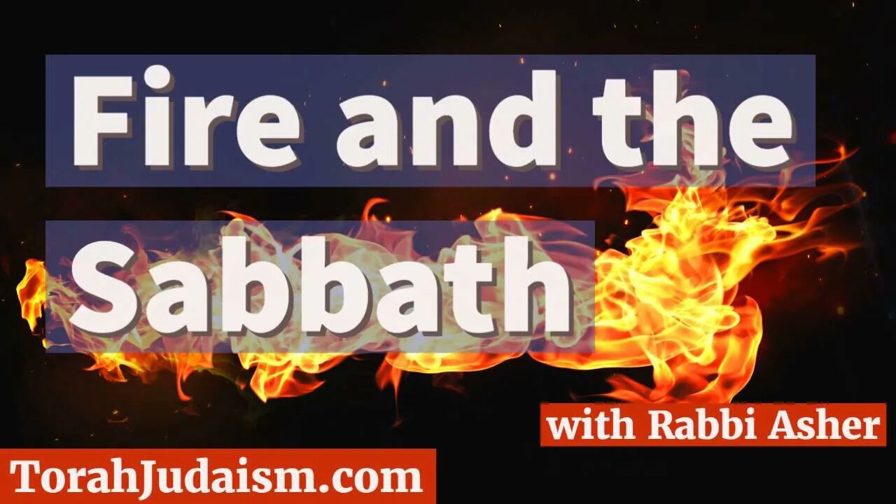 Fire and the Sabbath