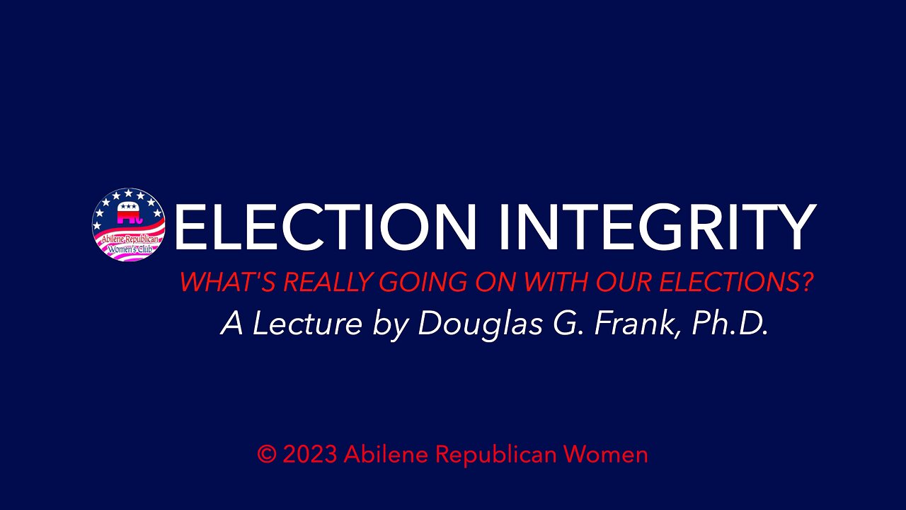 Election Integrity: A Lecture by Douglas G. Frank, Ph.D.