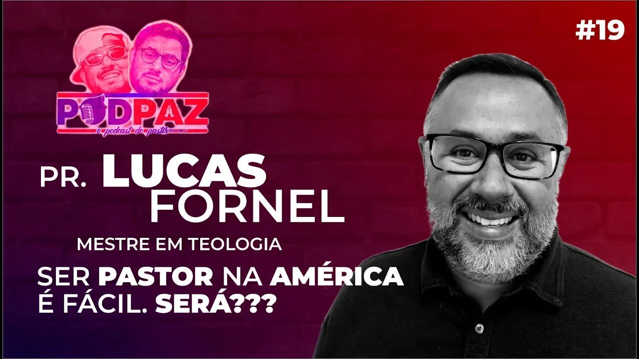 #19 Ser pastor na américa é fácil? Será? | Pr. Lucas Fornel - Podpaz #VIDANAAMERICA #VIDANOSEUA #EUA