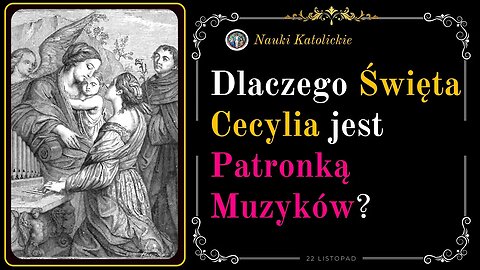 Dlaczego Święta Cecylia jest Patronką Muzyków? | 22 Listopad