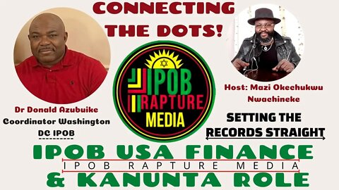 CONNECTING THE DOTS! Ipob USA Finance And "KANUNTA" Role | Jul 7, 22