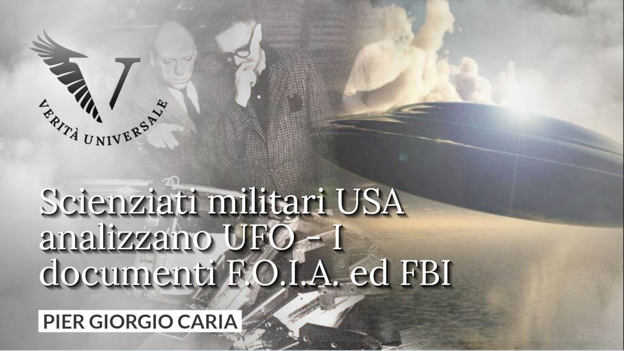 Scienziati militari USA analizzano UFO - I documenti F.O.I.A. ed FBI - Pier Giorgio Caria