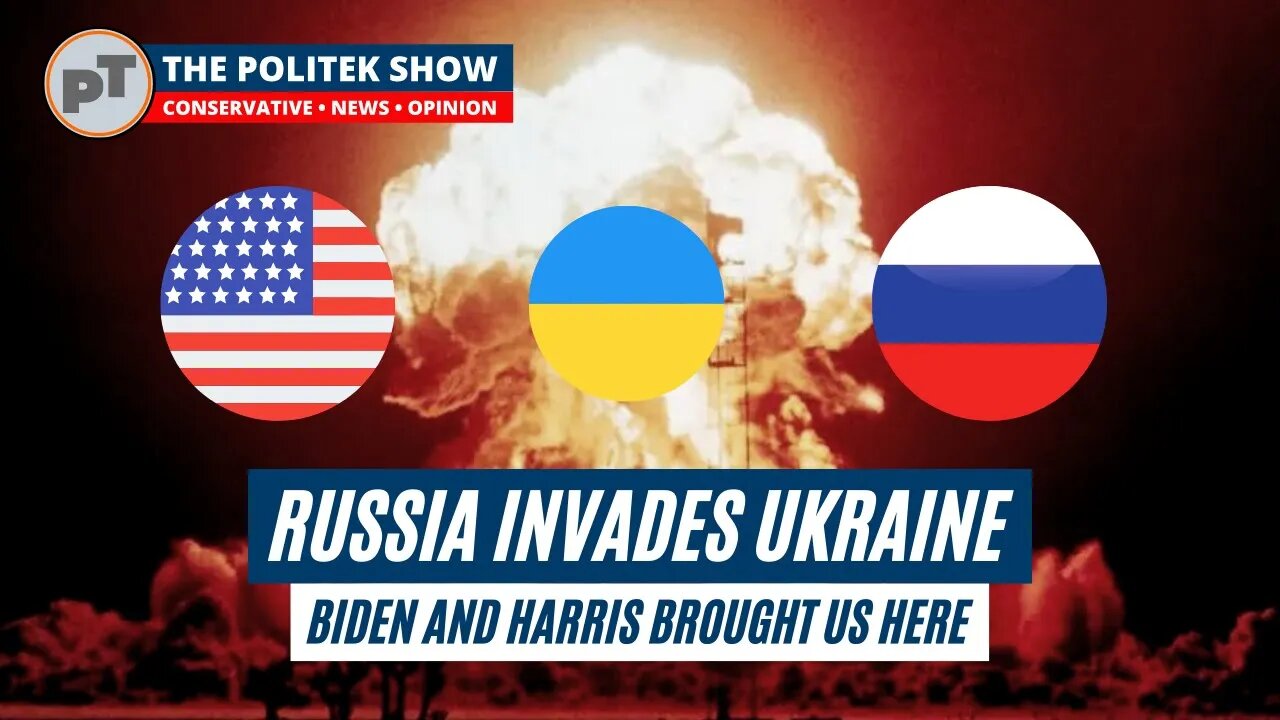 Russia Invades Ukraine because Biden & Harris are too weak to lead