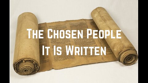 The Chosen People: It Is Written