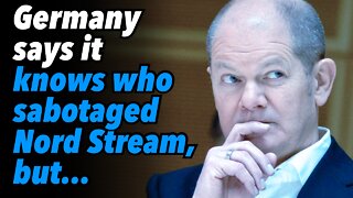 Germany says it knows who sabotaged Nord Stream, but...