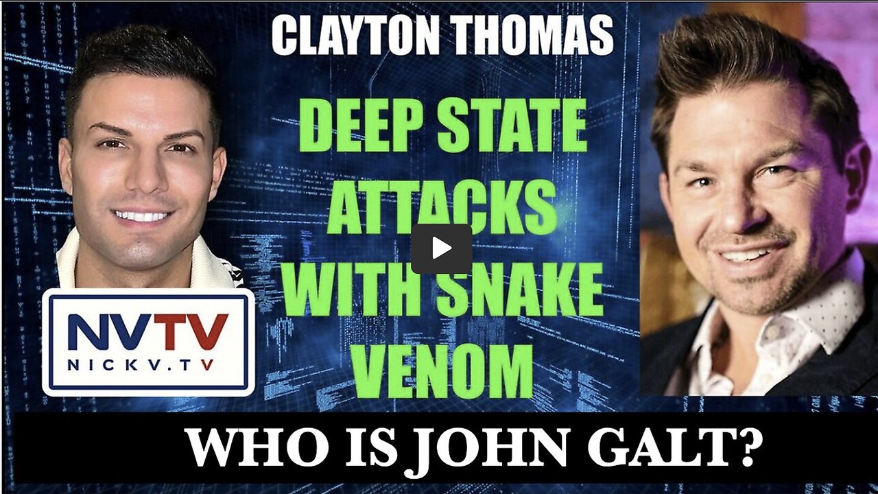 Clayton Thomas Discusses Deep State Attacks With Snake Venom with Nicholas Veniamin. THX John Galt