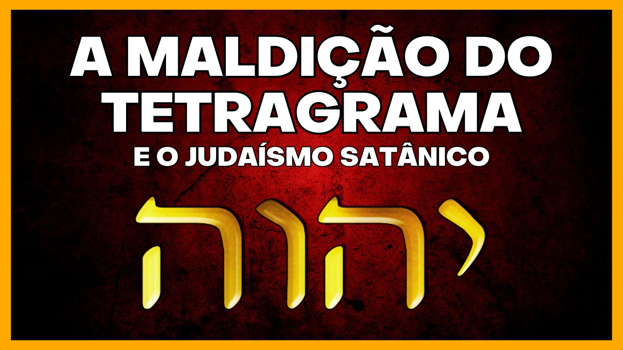 A MALDIÇÃO DO TETRAGRAMA E O JUDAÍSMO SATÂNICO