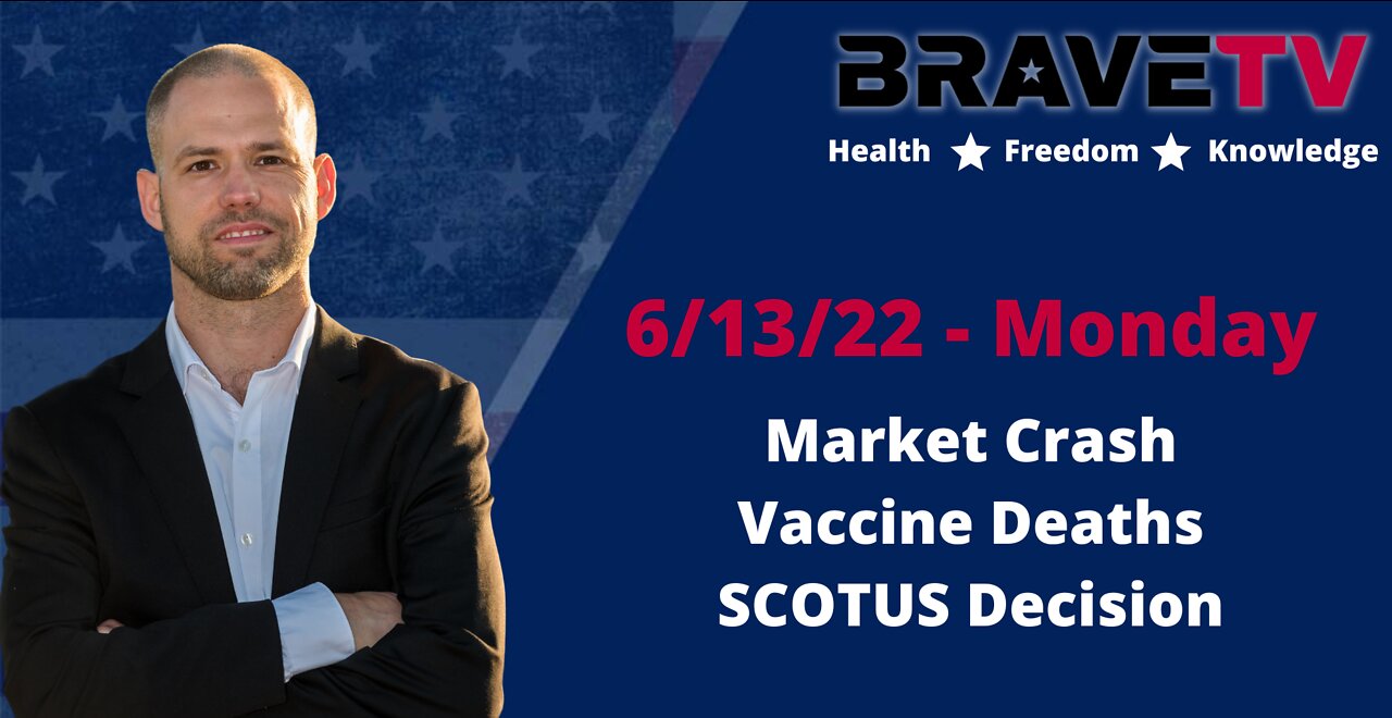 Market Crash! Vaccine Reactions and Deaths. SCOTUS Decision on Roe. V Wade