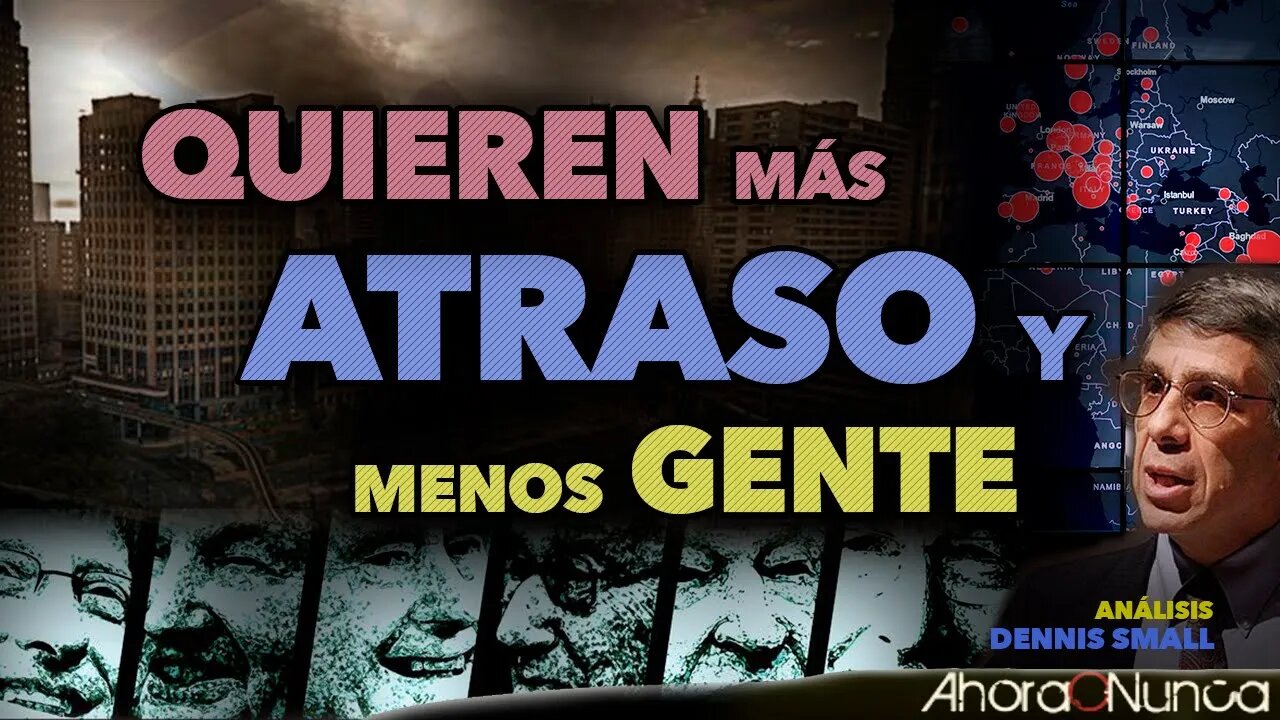 EL PLAN: MÁS ATRASO Y MENOS GENTE | LAS TRAMPAS DE LA AGENDA VERDE | Con Dennis Small