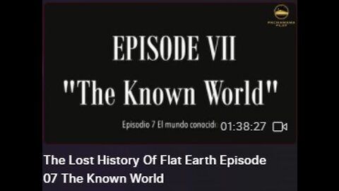 The Lost History Of Flat Earth Episode 07 The Known World