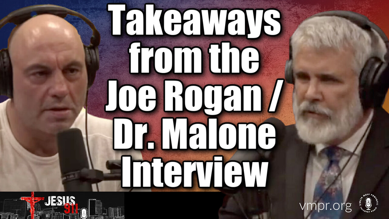 06 Jan 22, Jesus 911: 12 Takeaways from the Rogan/Dr. Malone Interview