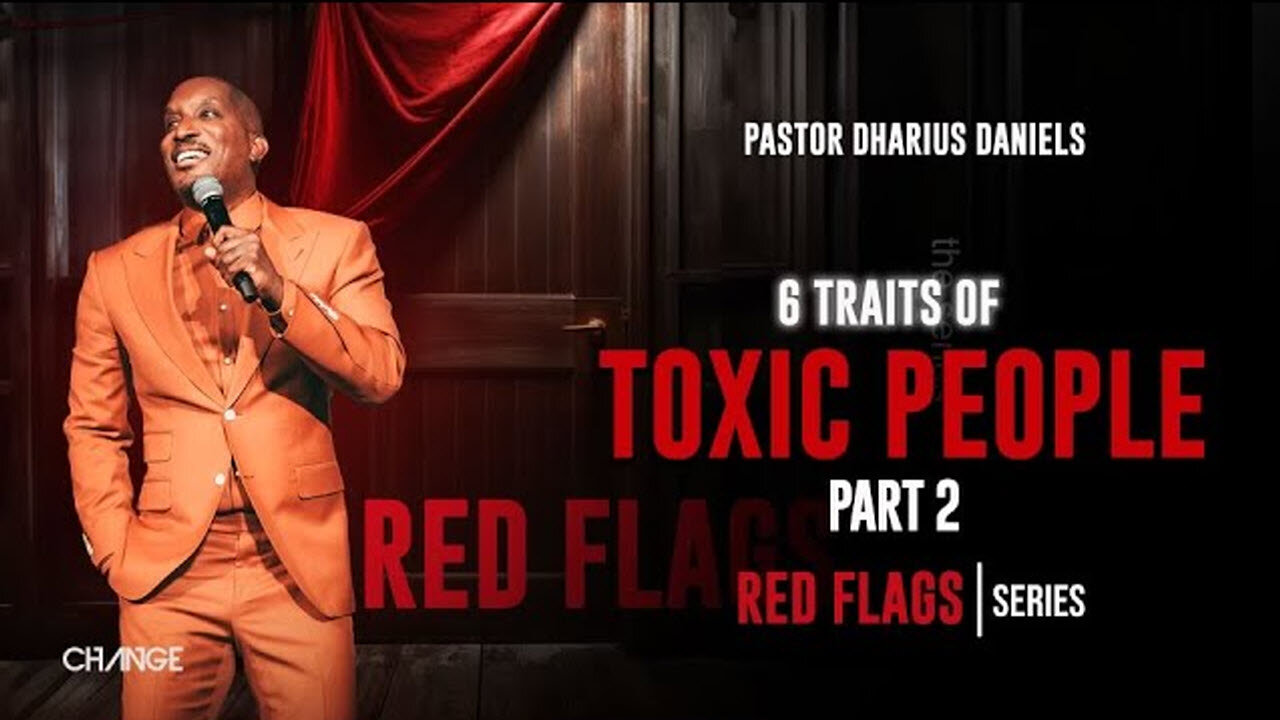 6 Traits of Toxic People (2) - Dr. Dharius Daniels