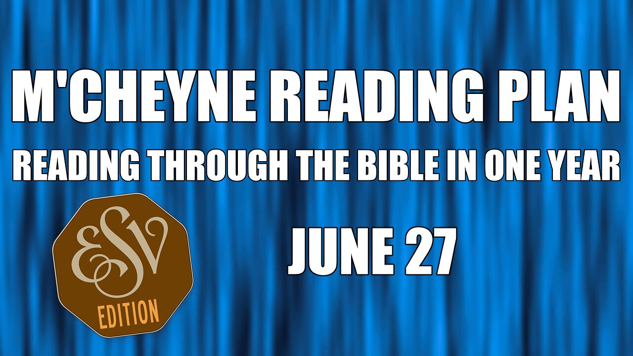 Day 178 - June 27 - Bible in a Year - ESV Edition