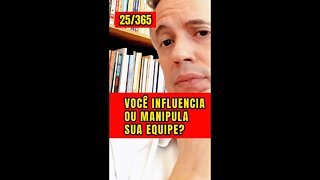 Insight 25/365 - Líder: Você Usa Influência Ou Manipulação?