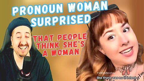 Pronoun Woman Surprised People Sees Her As Woman