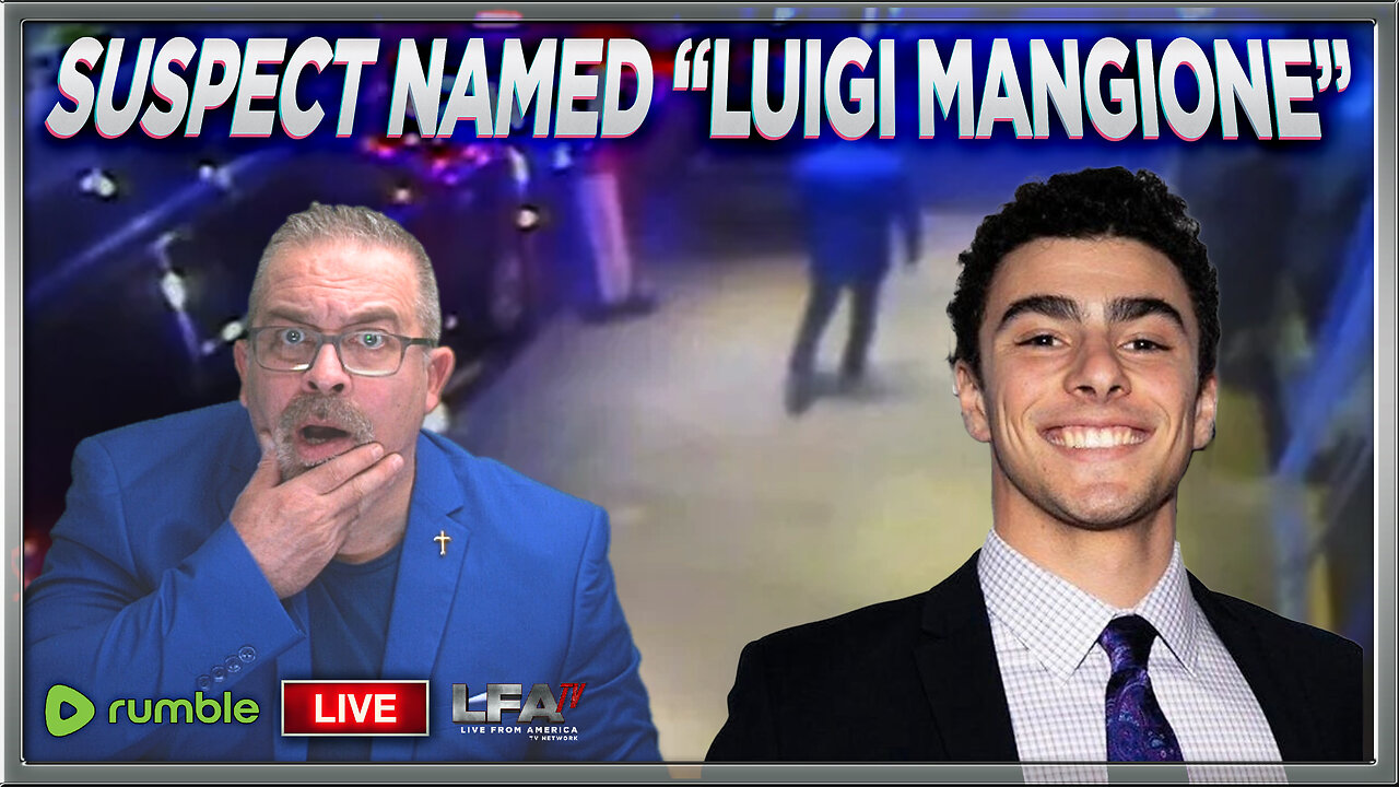 UNITED HEALTHCARE ASSASSINATION SUSPECT NAMED: ‘LUIGI MANGIONE’| The Santilli Report 12.9.24 4pm EST