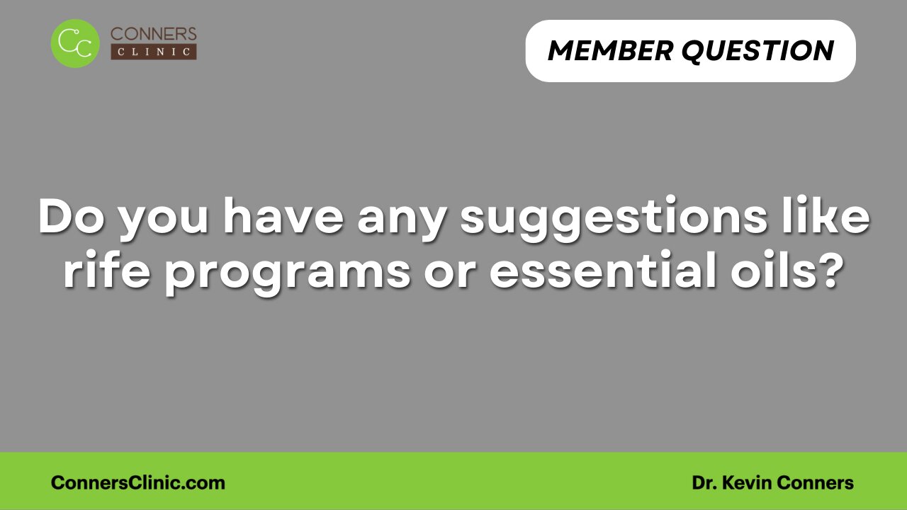 Do you have any suggestions like rife programs or essential oils?