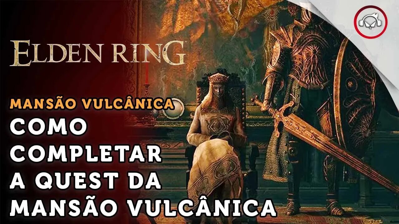 Elden Ring, Como concluir a Quest da Mansão Vulcância| super dica PT-BR