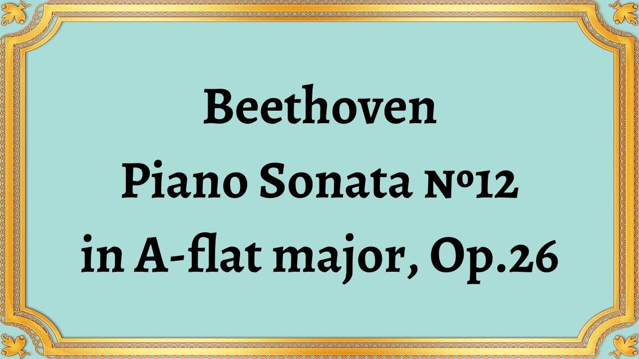 Beethoven Piano Sonata №12 in A-flat major, Op.26