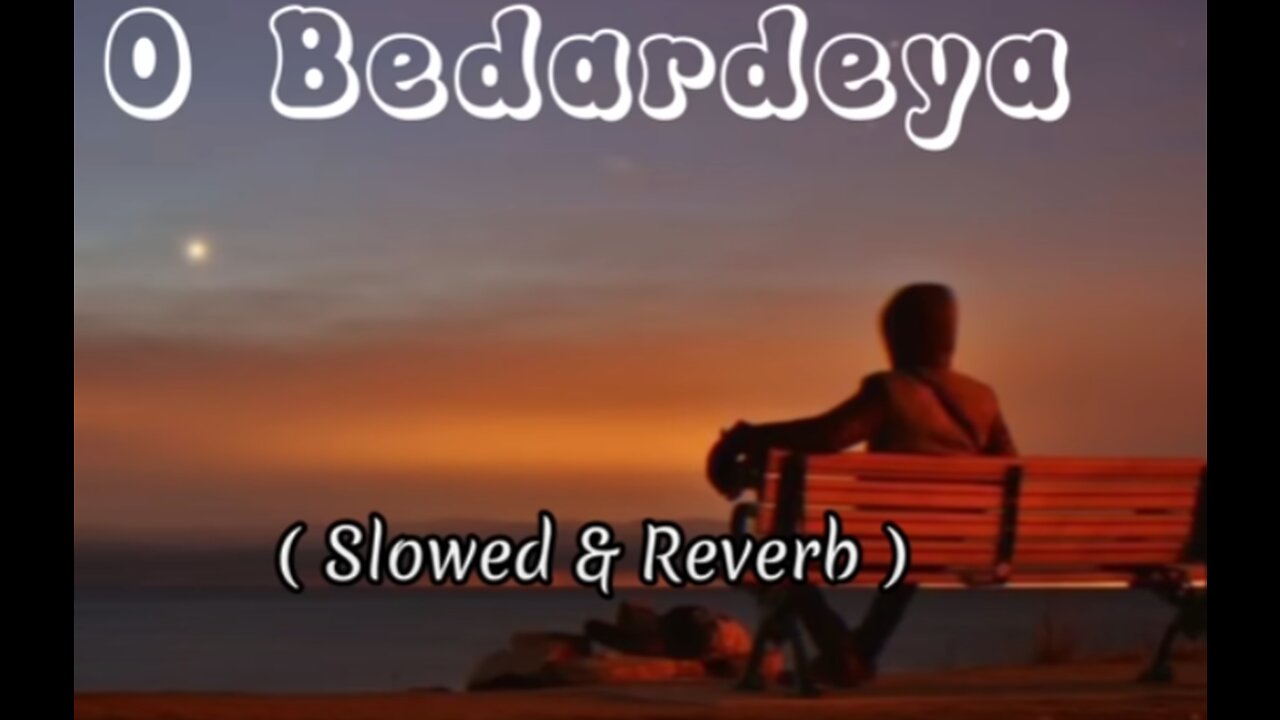 Bedardeya 💫🎵 ( Slowed & Reverb )