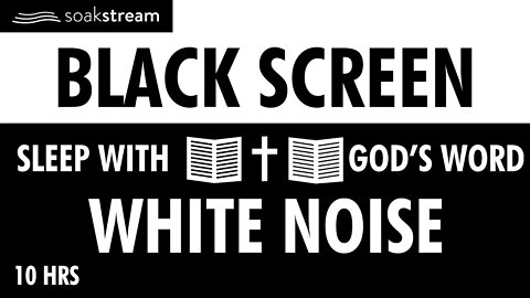 SLEEP WITH GOD'S WORD - BLACK SCREEN - WHITE NOISE