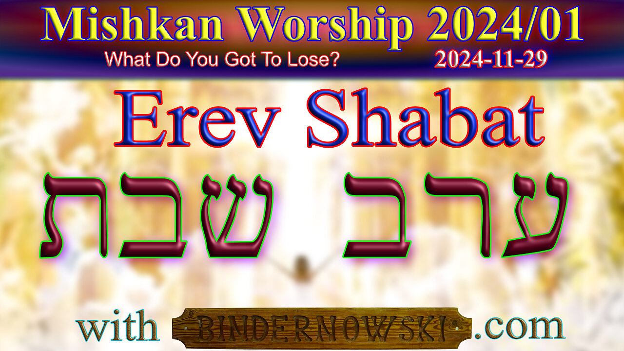 Erev Shabat Worship 01, Year 2024 (from 2024-11-29)