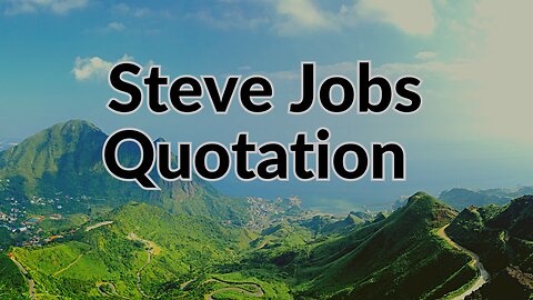 One of the best quotation of Steve Jobs.